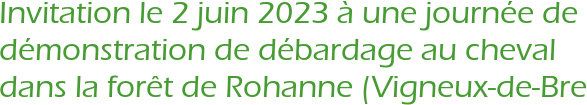 Invitation le 2 juin 2023 à une journée de démonstration de débardage au cheval dans la forêt de Rohanne (Vigneux-de-Bre